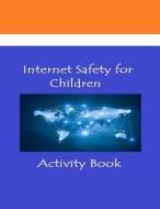 Internet Safety for Children di Deepak Singh edito da Createspace