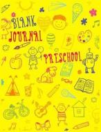Blank Journal Preschool: 8.5 X 11, 120 Unlined Blank Pages for Unguided Doodling, Drawing, Sketching & Writing di Dartan Creations edito da Createspace Independent Publishing Platform
