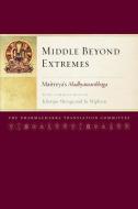 Middle Beyond Extremes: Maitreya's Madhyantavibhaga with Commentaries by Khenpo Shenga and Ju Mipham di Arya Maitreya, Jamgon Mipham edito da SNOW LION PUBN