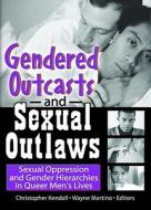 Gendered Outcasts And Sexual Outlaws di Chris Kendall, Wayne Martino edito da Taylor & Francis Inc