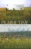 Prairie Time di Matt White edito da Texas A & M University Press