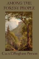 Among the Forest People di Clara Dillingham Pierson edito da SMK Books