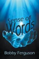 Sense Of Words di Bobby Ferguson edito da Strategic Book Publishing & Rights Agency, Llc
