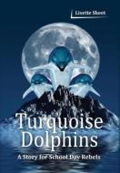 Turquoise Dolphins di Lisette Skeet edito da Strategic Book Publishing & Rights Agency, LLC