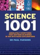 Science 1001: Absolutely Everything That Matters in Science in 1001 Bite-Sized Explanations di Paul Parsons edito da Firefly Books