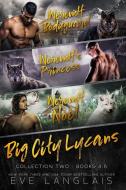 Big City Lycans Collection Two di Eve Langlais edito da Eve Langlais