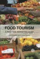 Food Tourism di John (John Stanley Associates Stanley, Linda (John Stanley Associates Stanley edito da CABI Publishing