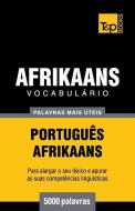 Vocabulário Português-Afrikaans - 5000 Palavras Mais Úteis di Andrey Taranov edito da T&P BOOKS PUB LTD