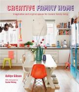 Creative Family Home di Ashlyn Gibson edito da RYLAND PETERS & SMALL INC