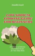 Low Sodium Cooking Guide for Beginners di Jennifer Loyel edito da Jennifer Loyel