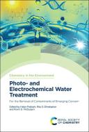 Photo- And Electrochemical Water Treatment: For the Removal of Contaminants of Emerging Concern edito da ROYAL SOCIETY OF CHEMISTRY