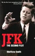 JFK: The Second Plot di Matthew Smith edito da Mainstream Publishing Company