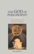 The God of Philosophy di Roy Jackson edito da Taylor & Francis Ltd