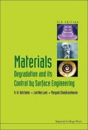 Materials Degradation And Its Control By Surface Engineering (3rd Edition) di Loh Nee Lam edito da Imperial College Press