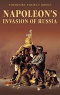 Napoleon's Invasion of Russia di Theodore Ayrault Dodge edito da FRONTLINE BOOKS