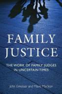 Family Justice di John Eekelaar, Mavis Maclean edito da Bloomsbury Publishing Plc