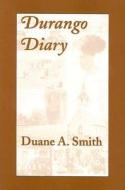 Durango Diary di Duane A. Smith edito da Durango Herald Small Press