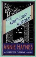 The The Abbey Court Murder di Annie Haynes edito da Dean Street Press