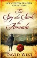 The Spy who Sank the Armada di David West edito da David V.S. West