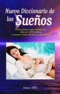 Nuevo Diccionario de Los Suenos: Mas de 2000 Suenos Revelados di Varios Autores edito da Aimee Sbp
