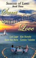 Sweet Summertime Love: Book 3: Seasons of Love di Lori Leger, Karen Sue Burns, Kim Hornsby edito da Cajunflair Publishing