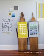 Savor Each Stitch di Carolyn Friedlander edito da Lucky Spool Media