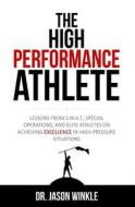 The High-Performance Athlete di Jason Winkle edito da Insurgent Publishing, LLC