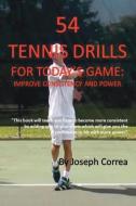 54 Tennis Drills for Today's Game di Joseph Correa edito da Finibi Inc