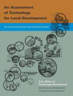 An Assessment Of Technology For Local Development di U.S. Office of Technology Assessment edito da Library Press At Uf