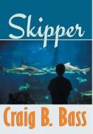 Skipper di Craig B. Bass edito da Book Venture Publishing LLC