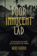 Poor Innocent Lad: The Tragic Death of Gill Jamieson and the Execution of Myles Fukunaga di Mike Farris edito da UNTREED READS PUB