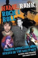 Name, Rank, Rock & Roll di Robin Eisgrau, Richard John Cummins edito da New Haven Publishing Ltd