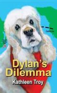 Dylan's Dilemma di Kathleen Troy edito da LIGHTNING SOURCE INC