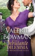 The Debutante Dilemma di Valerie Bowman edito da June Third Enterprises, LLC