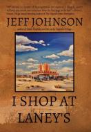 I SHOP AT LANEY'S di Jeff Johnson edito da Radio Lake Press