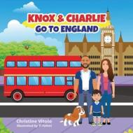 Knox & Charlie Go to England di Ti Fahmi, Christine Vitolo edito da STILLWATER RIVER PUBN