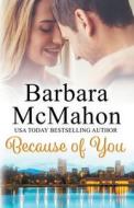 Because of You di Barbara Mcmahon edito da Barbara McMahon