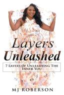 Layers Unleashed: 7 Layers of Unleashing the Inner You di Mj Roberson edito da THREE ROOSTERS PR