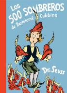 Los 500 Sombreros de Bartolomé Cubbins (the 500 Hats of Bartholomew Cubbins Spanish Edition) di Dr Seuss edito da RANDOM HOUSE