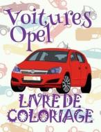 ✌ Voitures Opel ✎ Album Coloriage Voitures ✎ Livre de Coloriage 5 ANS ✍ Livre de Coloriage Enfant 5 ANS: ✎ Cars Opel Col di Kids Creative France edito da Createspace Independent Publishing Platform