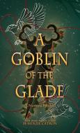 A Goblin of the Glade di McKenzie Catron edito da BOOKBABY