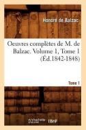 Oeuvres Completes de M. de Balzac. Volume 1, Tome 1 (Ed.1842-1848) di Honore de Balzac edito da Hachette Livre - Bnf