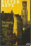 de Sang Royal: Commissaire Van in - 6 di Pieter Aspe edito da ALBIN MICHEL