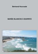 Marée blanche à Biarritz di Bertrand Hourcade edito da Books on Demand