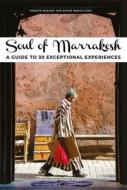 Soul of Marrakesh: Guía de Las 30 Mejores Experiencias di Zohar Benjelloun, Fabrice Nadjari edito da JONGLEZ PUB