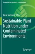 Sustainable Plant Nutrition under Contaminated Environments edito da Springer International Publishing
