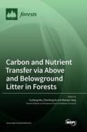 Carbon and Nutrient Transfer via Above and Belowground Litter in Forests edito da MDPI AG