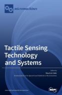Tactile Sensing Technology and Systems di MAURIZIO VALLE edito da MDPI AG