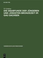 Die Grabfunde Der Jungeren Und Jungsten Bronzezeit Im Gau Sachsen di W. Gr Nberg, W. Grunberg edito da Walter de Gruyter