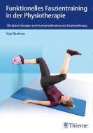 Funktionelles Faszientraining in der Physiotherapie di Kay Bartrow edito da Thieme Georg Verlag